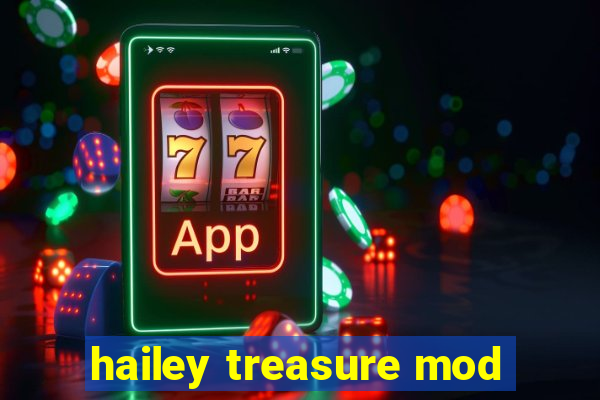 hailey treasure mod